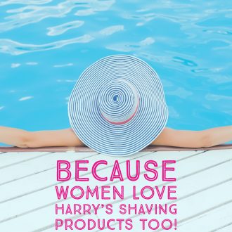 Because Women Love Harry's Shaving Products Too