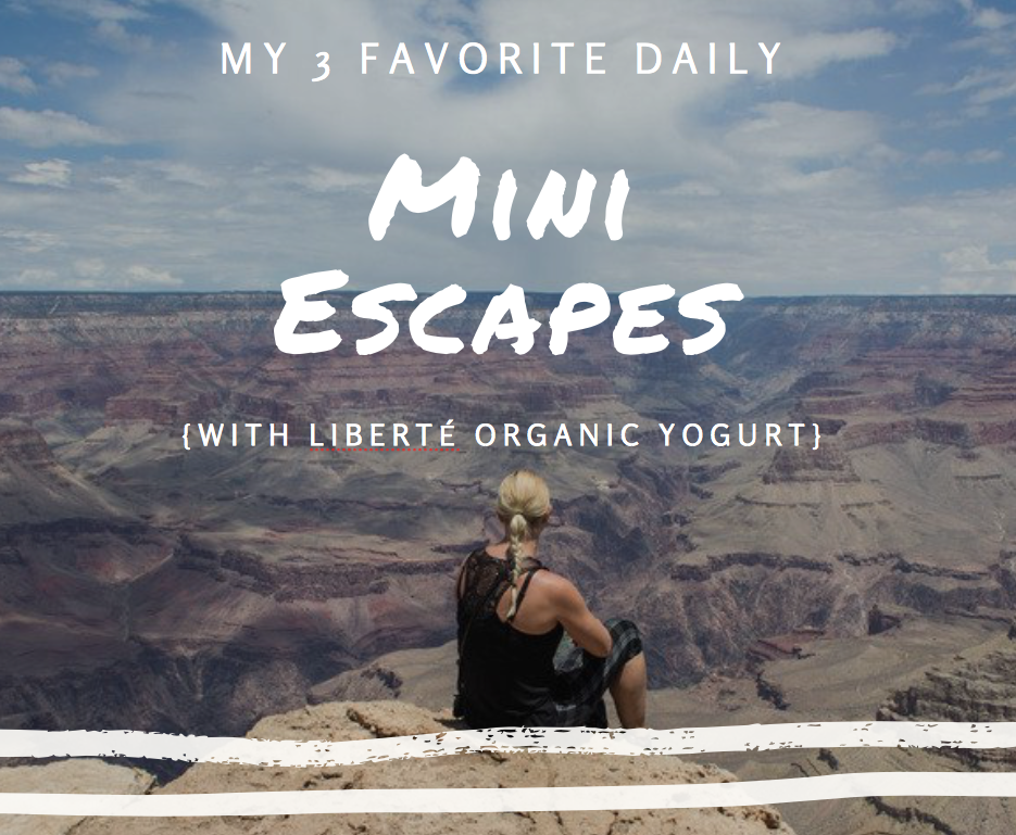 My 3 Favorite Daily Mini Escapes {with Liberté Organic Yogurt}