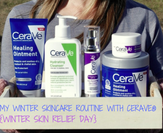 My Winter Skincare Routine with CeraVe® {Winter Skin Relief Day}