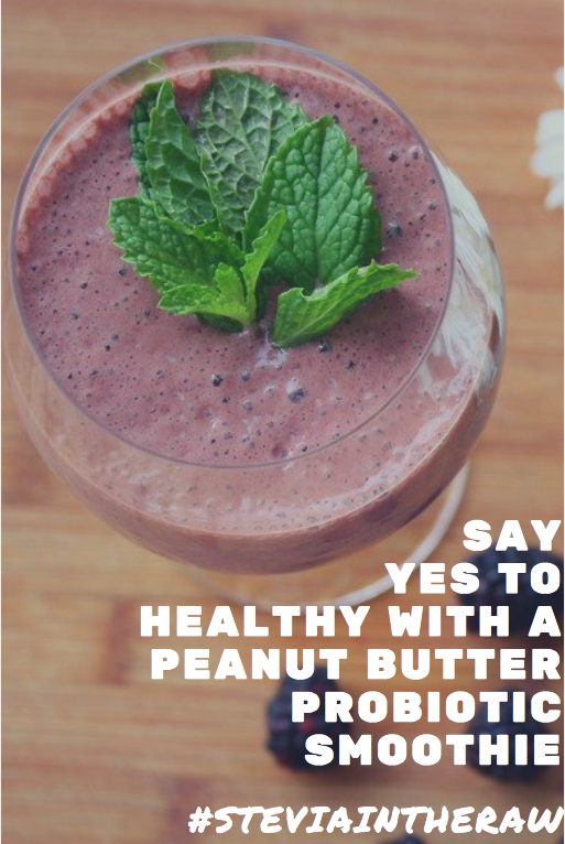 SAY YES TO HEALTHY WITH A PEANUT BUTTER PROBIOTIC SMOOTHIE