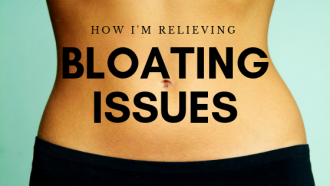 How I'm Relieving Bloating Issues